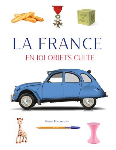 LA FRANCE EN 101 OBJETS CULTE