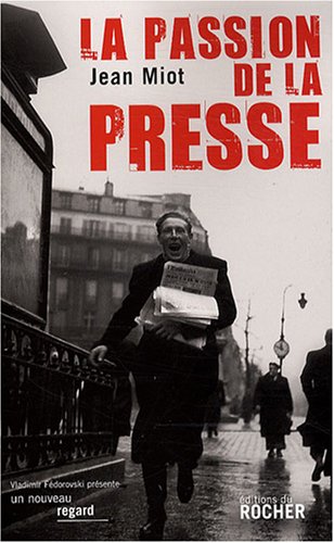 LA PASSION DE LA PRESSE