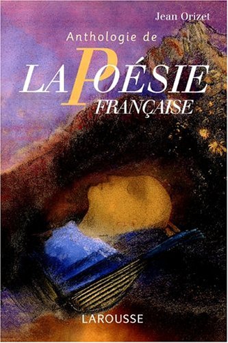 LA POÉSIE FRANÇAISE (ANTHOLOGIE)