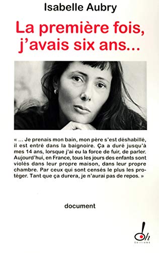 LA PREMIÈRE FOIS, J'AVAIS SIX ANS...