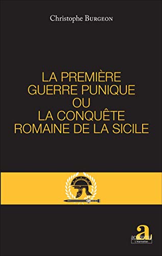 LA PREMIÈRE GUERRE PUNIQUE OU LA CONQUÊTE ROMAINE DE LA SICILE