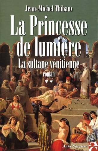 LA PRINCESSE DE LUMIÈRE  (LA SULTANE VÉNITIENNE)  TOME 2