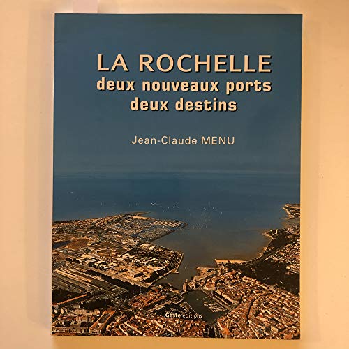 LA ROCHELLE, DEUX NOUVEAUX PORTS, DEUX DESTINS