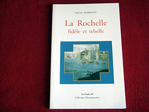 LA ROCHELLE FIDÈLE ET REBELLE