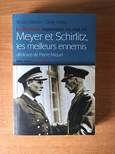 LA ROCHELLE SEPTEMBRE 44-MAI  45 MEYER ET SCHIRLITZ LES MEILLEURS ENNEMIS