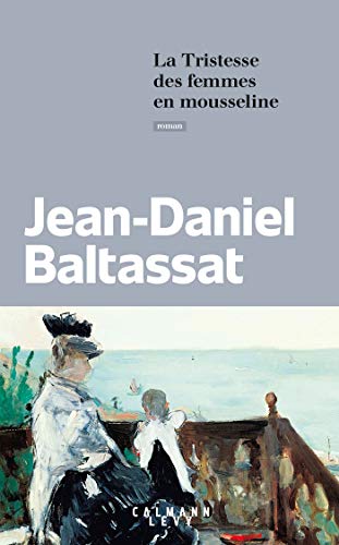 LA TRISTESSE DES FEMMES EN MOUSSELINE