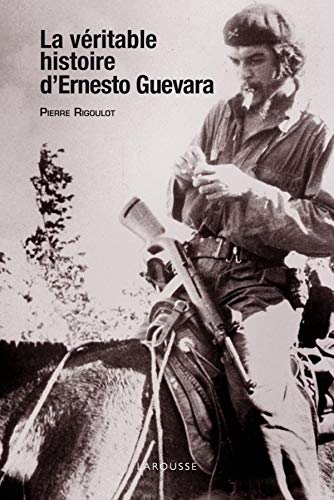 LA VÉRITABLE HISTOIRE D'ERNESTO GUEVARA