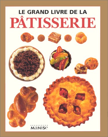 LE GRAND LIVRE DE LA PATISSERIE