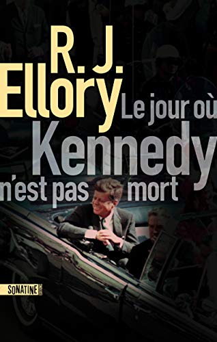 LE JOUR OÙ KENNEDY N'EST PAS MORT