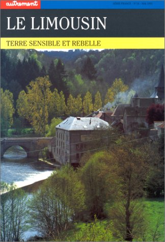 LE LIMOUSIN: TERRE SENSIBLE ET REBELLE