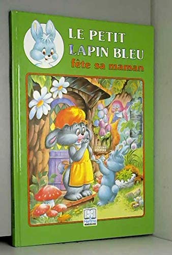 LE PETIT LAPIN BLEU FÊTE SA MAMAN