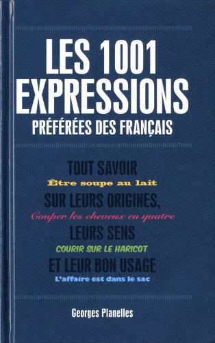 LES 1001 EXPRESSIONS PRÉFÉRÉES DES FRANÇAIS