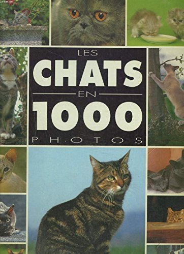 LES CHATS EN 1000 PHOTOS
