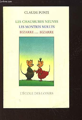 LES CHAUSSURES NEUVES; ; LES MONTRES MOLLES; BIZARRE, BIZARRE