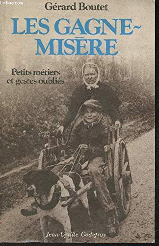 LES GAGNES MISÈRES PETITS MÉTIERS OUBLIÉS