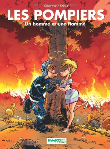 LES POMPIERS T6 :UN HOMME ET UNE FLAMME