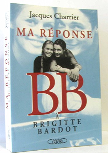 MA RÉPONSE À BB BRIGITTE BARDOT