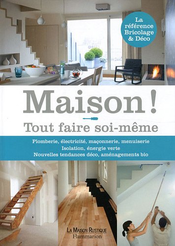 MAISON ! TOUT FAIRE SOI-MÊME