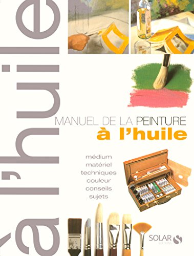 MANUEL DE LA PEINTURE A L'HUILE