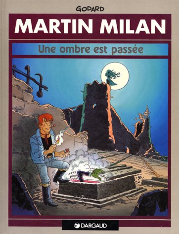 MARTIN MILAN (UNE OMBRE EST PASSÉE)