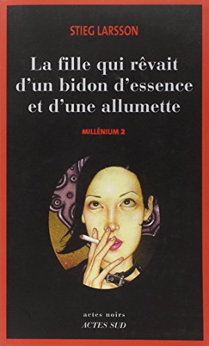 MILLÉNIUM 2 : LA FILLE QUI RÊVAIT D'UN BIDON D'ESSENCEET D'UNE ALLUMETTE