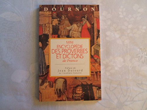 MINI ENCYCLOPÉDIE DES PROVERBES ET DICTONS DE FRANCE