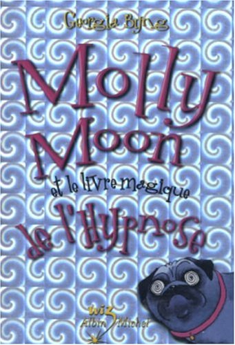 MOLLY MOON ET LE LIVRE MAGIQUE DE L'HYPNOSE