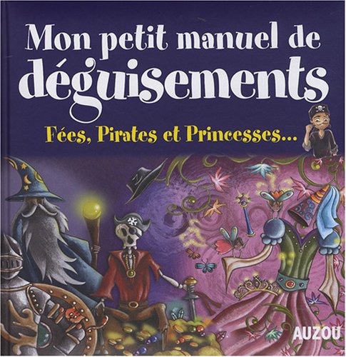 MON PETIT MANUEL DE DÉGUISEMENTS