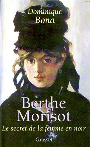 MORISOT BERTHE (LE SECRET DE LA FEMME EN NOIR)