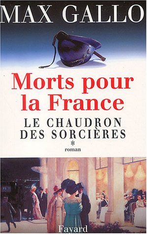 MORTS POUR LA FRANCE: LE CHAUDRON DES SORCIÈRES
