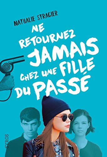 NE RETOURNEZ JAMAIS CHEZ UNE FILLE DU PASSÉ