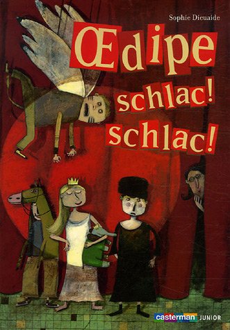 OEDIPE, SCHLAC ! SCHLAC !