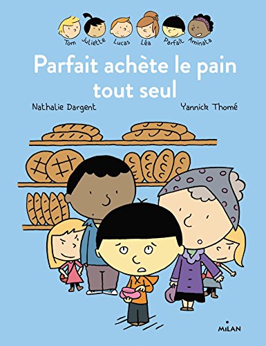 PARFAIT ACHETE LE PAIN TOUT SEUL