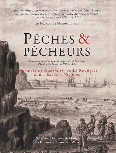 PÊCHES ET PÊCHEURS DU DOMAINE MARITIME ET DES ÎLES ADJACENTES DE SAINTONGE, D'AUNIS ET DU POITOU, AU