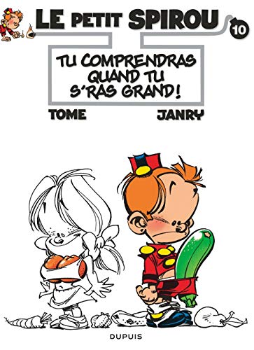 PETIT SPIROU (LE) T10 : TU COMPRENDRAS QUAND TU SERAS GRAND!