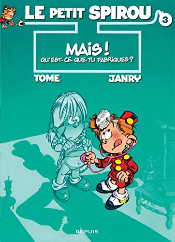 PETIT SPIROU (LE)  T3: MAIS QU'EST-CE-QUE TU FABRIQUES?