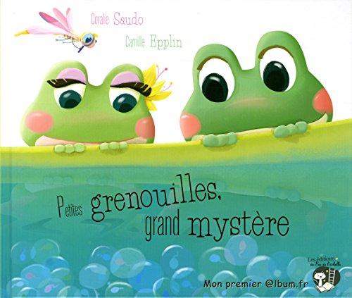PETITIES GRENOUILLES, GRAND MYSTERE
