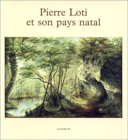 PIERRE LOTI ET SON PAYS NATAL