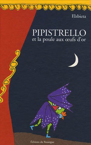 PIPISTRELLO ET LA POULE AUX OEUFS D'OR