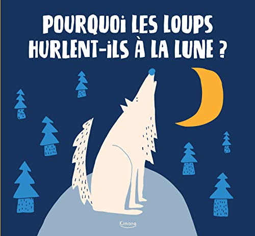 POURQUOI LES LOUPS HURLENT-ILS À LA LUNE ?