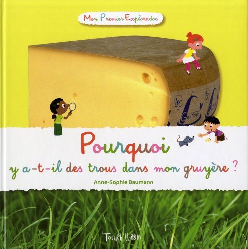 POURQUOI Y-A-T-IL DES TROUS DANS MON GRUYÈRE?