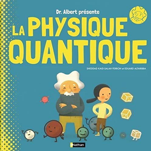 PR ALBERT PRÉSENTE LA PHYSIQUE QUANTIQUE