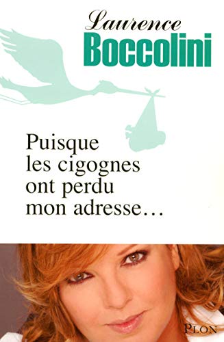 PUISQUE LES CIGOGNES ONT PERDU MON ADRESSE