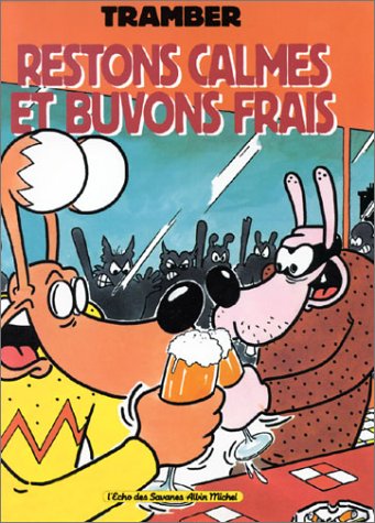 RESTONS CALMES ET BUVONS FRAIS
