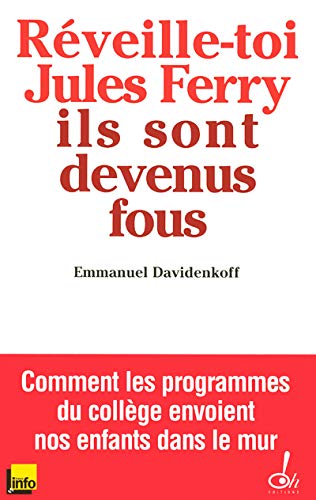 RÉVEILLE-TOI, JULES FERRY, ILS SONT DEVENUS FOUS !