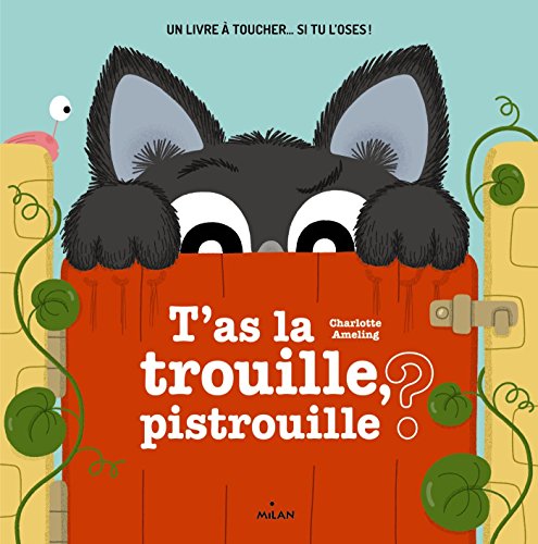 T'AS LA TROUILLE, PISTROUILLE?