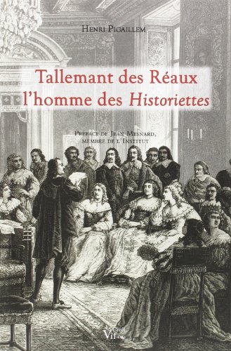 TALLEMANT DES RÉAUX, L'HOMME DES HISTORIETTES