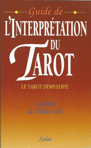 TAROT (GUIDE DE L'INTERPRETATION DU)