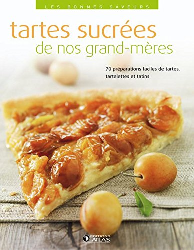 TARTES SUCRÉES DE NOS GRAND-MÈRES