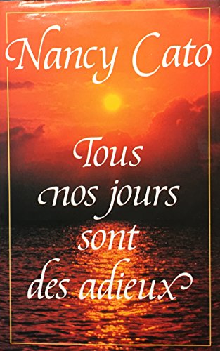 TOUS NOS JOURS SONT DES ADIEUX